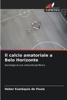 Paperback Il calcio amatoriale a Belo Horizonte [Italian] Book