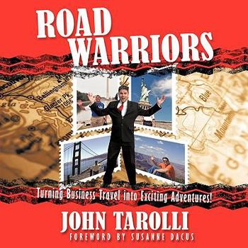 Paperback Road Warriors: Turning Business Travel into Exciting Adventures! Book