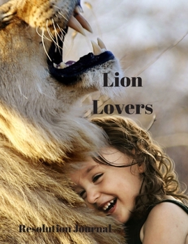 Paperback Lion Lovers Resolution Journal: 130 Page Journal with Inspirational Quotes on each page. Ideal Gift for Family and Friends. Undated so can be used at Book