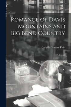 Paperback Romance of Davis Mountains and Big Bend Country; a History Book