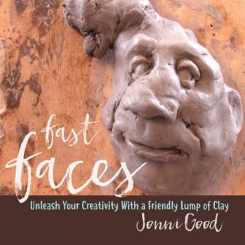 Paperback Fast Faces: Unleash Your Creativity with a Friendly Lump of Clay Book