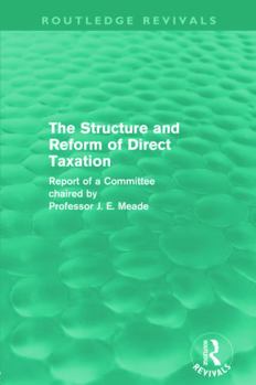 Paperback The Structure and Reform of Direct Taxation (Routledge Revivals) Book