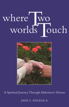 Paperback Where Two Worlds Touch: A Spiritual Journey Through Alzheimer's Disease Book