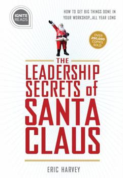 Hardcover Leadership Secrets of Santa Claus: How to Get Big Things Done in Your Workshop...All Year Long Book