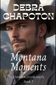 Montana Moments: Unbridled Hearts Sweet Cowboy Romance series book 7