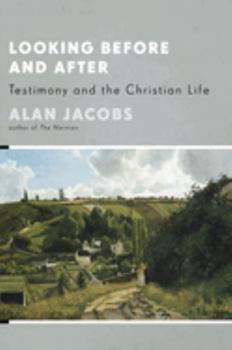 Paperback Looking Before and After: Testimony and the Christian Life Book