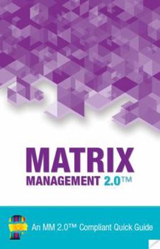 Paperback Matrix Management 2.0(TM): An MM 2.0(TM) Compliant Quick Guide Book