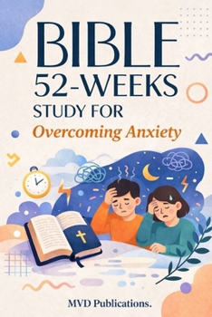 52-Week Bible Study for Overcoming Anxiety: Weekly Peace from Scripture