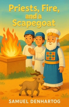 Priests, Fire, and a Scapegoat (Little Lamb Rhymes)