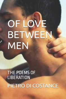 Paperback Of Love Between Men: The Poems of Liberation Book