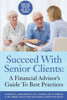 Paperback Succeed With Senior Clients: A Financial Advisor's Guide To Best Practices Book