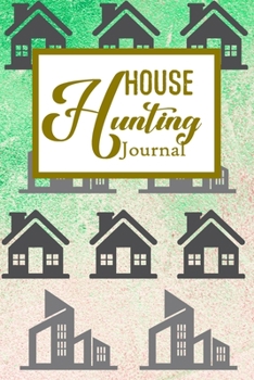 House Hunting Journal: House Hunting Journal Realtor First Time New Buying Buyer Purchasing Home