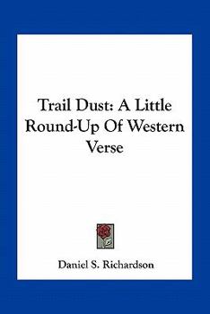 Paperback Trail Dust: A Little Round-Up Of Western Verse Book