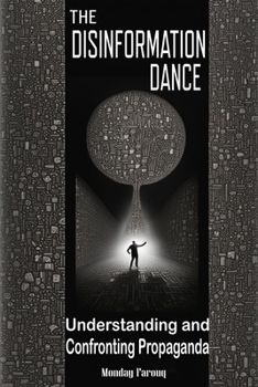 Paperback The Disinformation Dance: Understanding and Confronting Propaganda Book