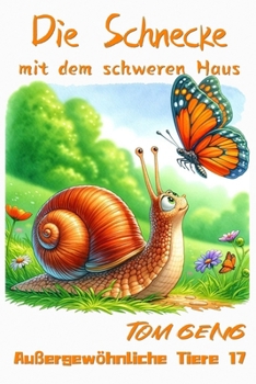 Paperback Gute-Nacht-Geschichten für Kinder: Die Schnecke mit dem schweren Haus: Außergewöhnliche Tiere 17 [German] Book