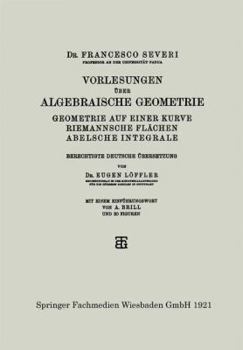 Paperback Vorlesungen Über Algebraische Geometrie: Geometrie Auf Einer Kurve Riemannsche Flächen Abelsche Integrale [German] Book