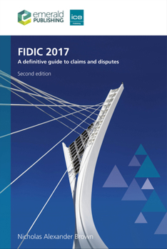 Hardcover Fidic 2017: A Definitive Guide to Claims and Disputes Book