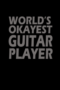Paperback World's okayest guitar player: Food Journal - Track your Meals - Eat clean and fit - Breakfast Lunch Diner Snacks - Time Items Serving Cals Sugar Pro Book