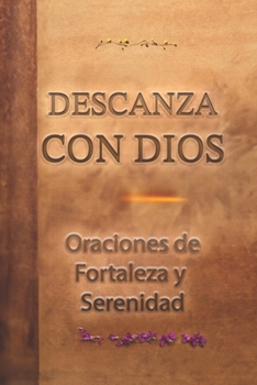 Descansa con Dios: Oraciones de Fortaleza y Serenidad: Spanish Devotional Prayers