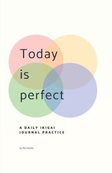 Paperback Today is Perfect: A Daily Ikigai Journal Book