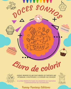 Paperback Doces Sonhos: Livro de colorir Desenhos adoráveis de deliciosos doces, sorvetes, bolos Presente perfeito: Lindas imagens de um doce [Portuguese] Book