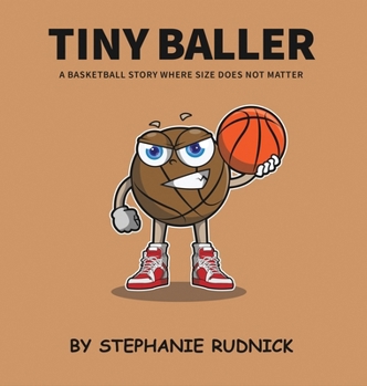 Hardcover Tiny Baller: A Basketball Story Where Size Does Not Matter Book