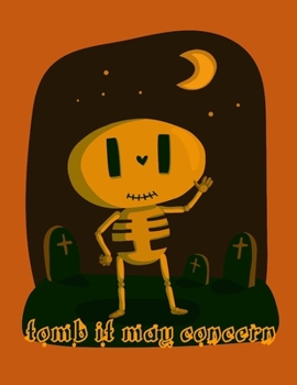 Paperback Tomb It May Concern: Skeleton Among Tombs In Graveyard - Perfect Halloween Coloring And Sketchbook for Toddlers And Preschoolers 18 Months Book