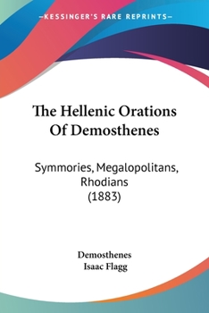 The Hellenic Orations Of Demosthenes: Symmories, Megalopolitans, Rhodians