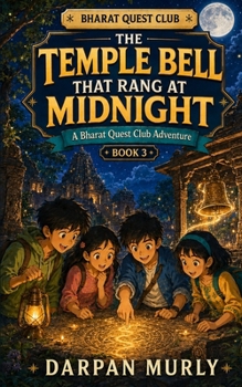 The Temple Bell That Rang at Midnight: A Bharat Quest Club Adventure (The Bharat Quest Club Series)