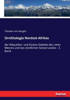 Paperback Ornithologie Nordost-Afrikas: der Nilquellen- und Küsten Gebiete des roten Meeres und des nördlichen Somal-Landes - 2. Band [German] Book