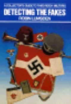 Paperback Detecting the Fakes: A Collector's Guide to Third Reich Militaria Book