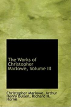 Hardcover The Works of Christopher Marlowe, Volume III Book