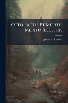 Paperback Otto Factis Et Meritis Merito Illustris Book