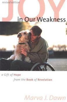 Paperback Joy in Our Weakness: A Gift of Hope from the Book of Revelation Book