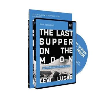 Paperback The Last Supper on the Moon Study Guide with DVD: The Ocean of Space, the Mystery of Grace, and the Life Jesus Died for You to Have Book