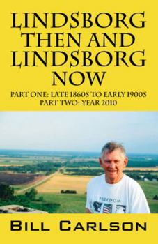 Paperback Lindsborg Then and Lindsborg Now: Part One: Late 1860s to Early 1900s; Part Two: Year 2010 Book