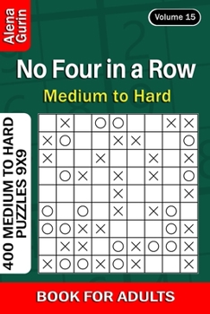 Paperback No Four in a Row puzzle book for Adults: 400 Medium to Hard Puzzles 9x9 (Volume 15) Book