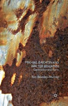 Paperback Mikhail Bakhtin and Walter Benjamin: Experience and Form Book