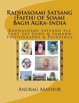 Paperback Radhasoami Satsang (Faith) of Soami Bagh Agra-India: Radhasoami Satsang all Sant Sat Guru & Samadh Photographs & Paintings Book