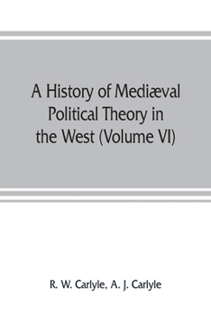 Paperback A history of mediæval political theory in the West (Volume VI) Political Theory from 1300 to 1600 Book