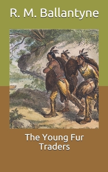 Paperback The Young Fur Traders Book