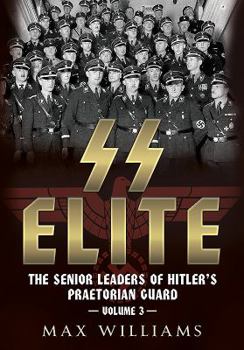 Hardcover SS Elite: The Senior Leaders of Hitler's Praetorian Guard: Volume 3 - R to W Book