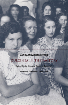 Paperback Dulcinea in the Factory: Myths, Morals, Men, and Women in Colombia's Industrial Experiment, 1905-1960 Book