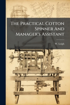 Paperback The Practical Cotton Spinner And Manager's Assistant Book