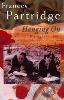 Hanging On: Diaries, 1960-1963 - Book #3 of the Diaries of Frances Partridge