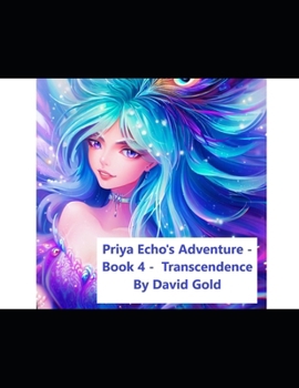 Paperback Priya Echo's Adventure - Book 4 - Transcendence Book
