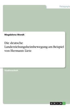 Paperback Die deutsche Landerziehungsheimbewegung am Beispiel von Hermann Lietz [German] Book