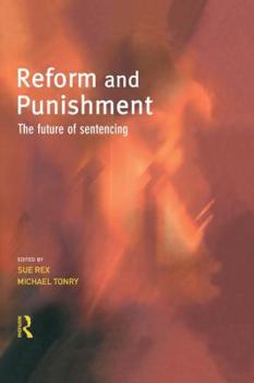 Reform and Punishment: The Future of Sentencing (Cambridge Criminal Justice Series)