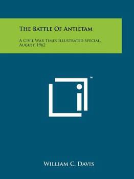 The Battle of Antietam: A Civil War Times Illustrated Special, August, 1962