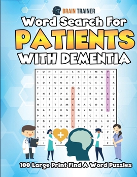 Paperback Word Search For Patients With Dementia - 100 Large Print Find A Word Puzzles [Large Print] Book